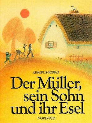  La storia di Der Müller und sein Sohn: Una riflessione sulle fortune mutevoli e la saggezza del saper accontentare